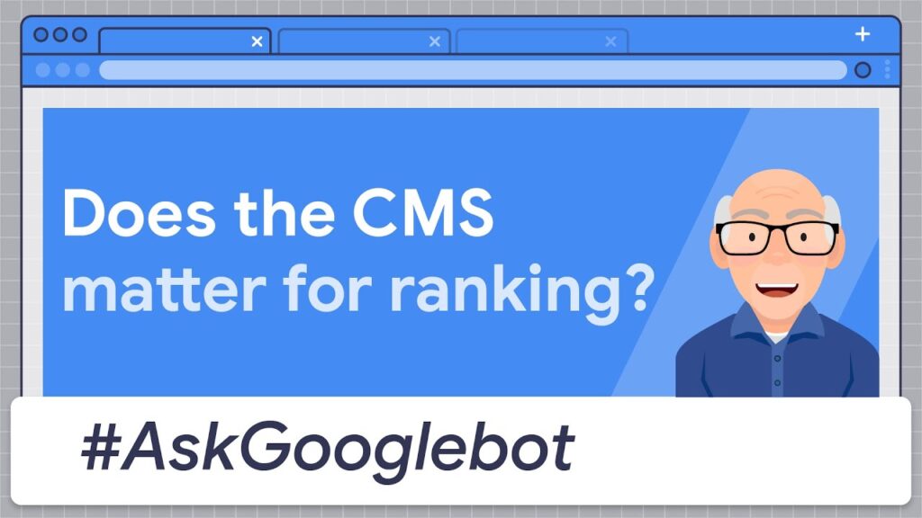 Is a CMS important for Google Search rankings? #Ask Googlebot