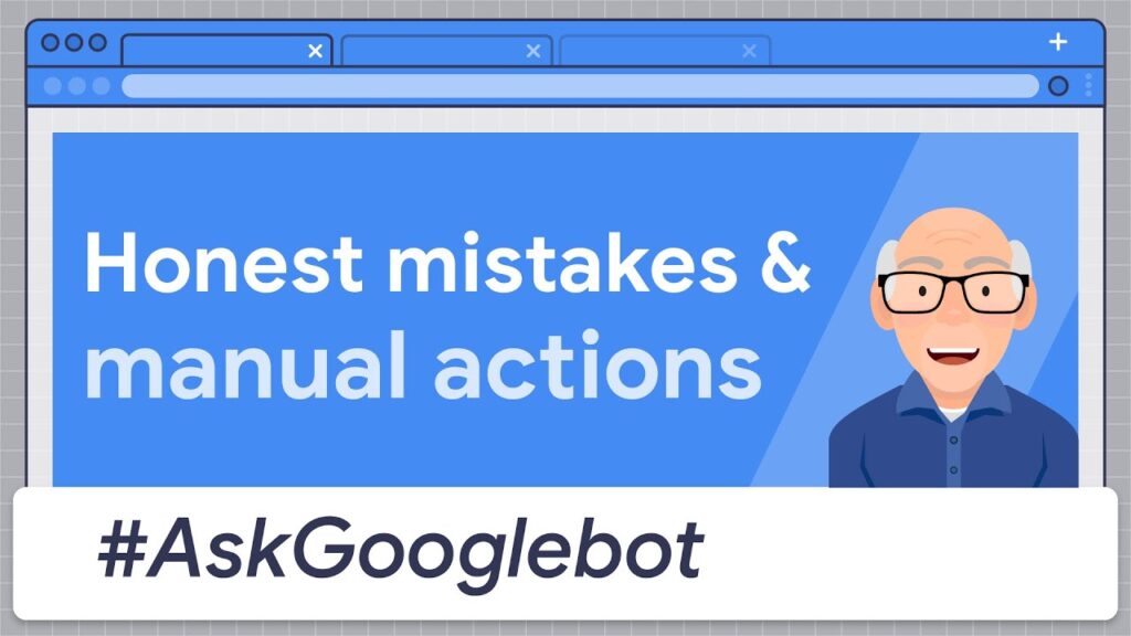 Erreurs honnêtes et actions manuelles #AskGooglebot