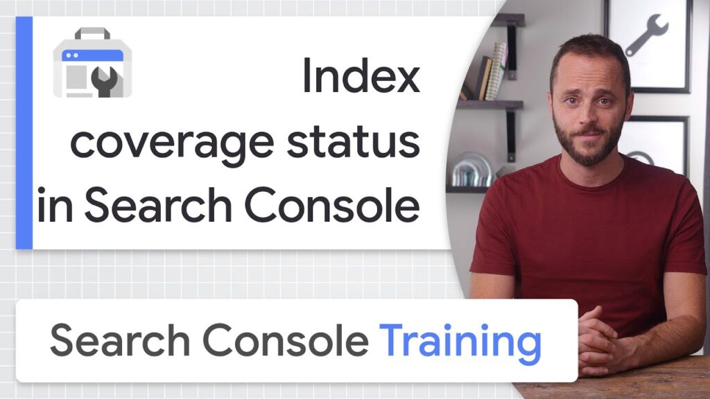 Index coverage status in Search Console - Google Search Console training