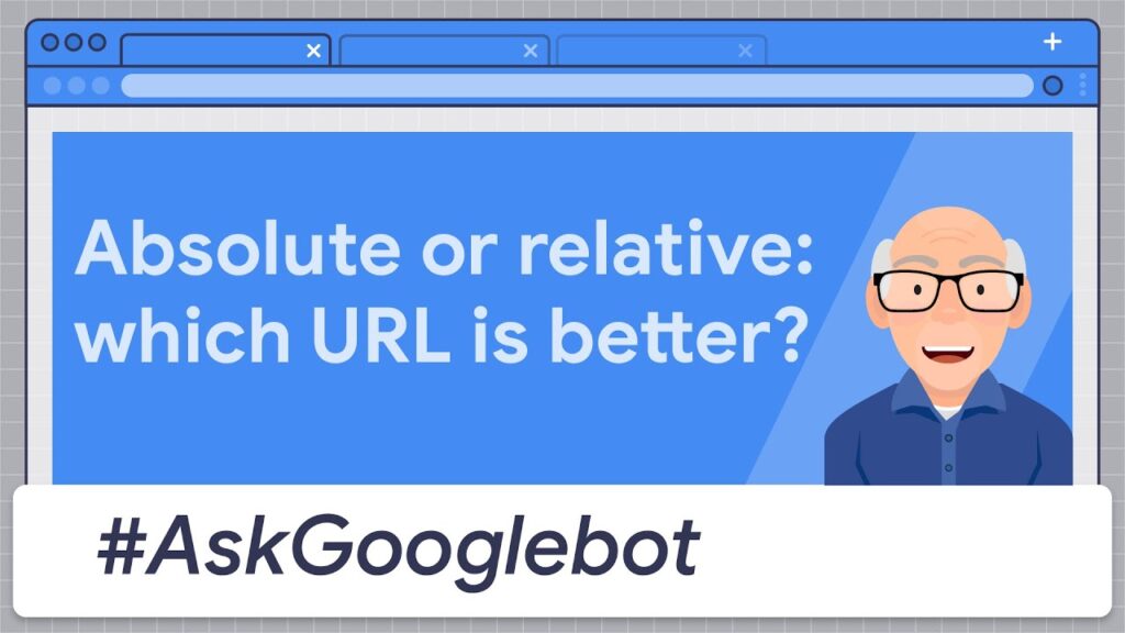 Absolute or relative URLs: which is better? #AskGooglebot