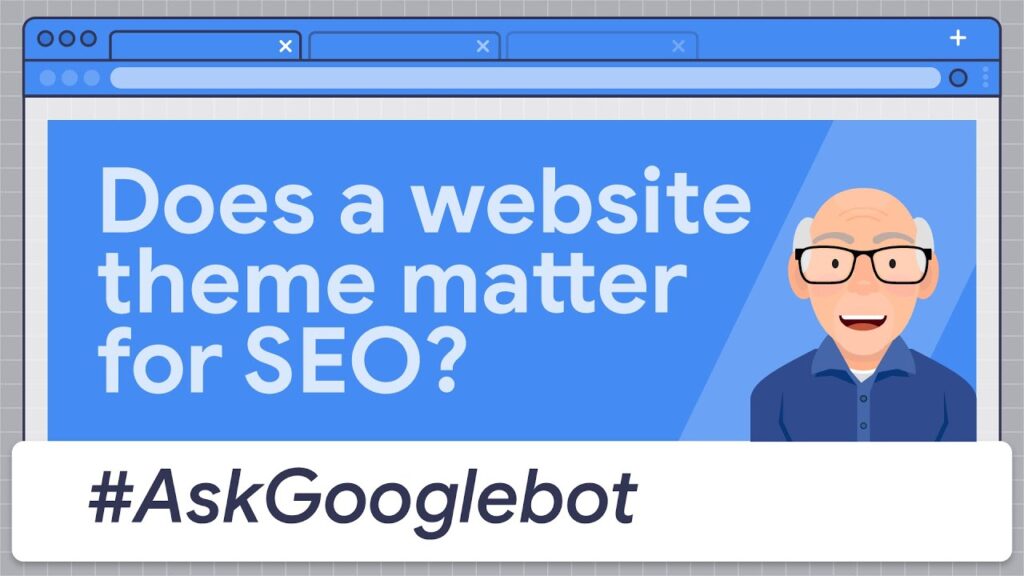 Is a website theme important for SEO? #Ask Googlebot