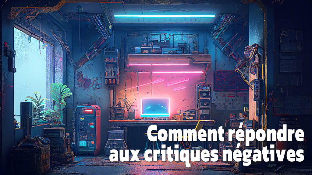 Comment répondre aux critiques négatives